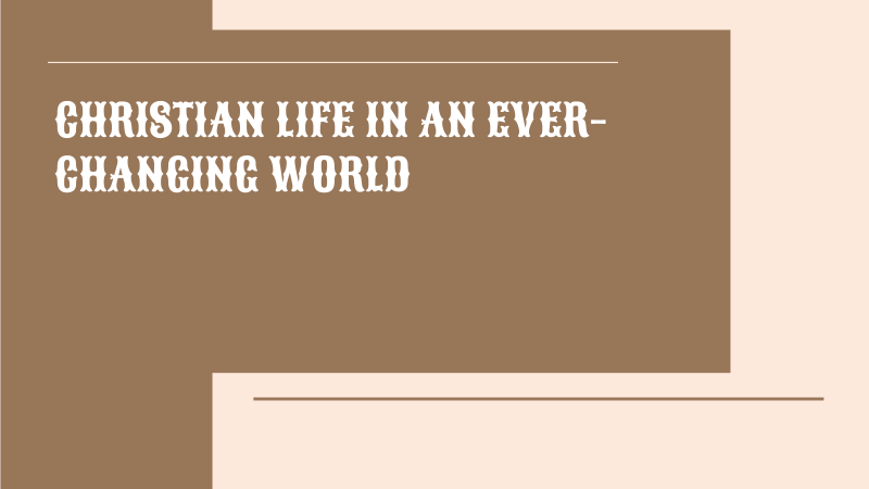 Christian Life in an Ever-Changing World | Conference